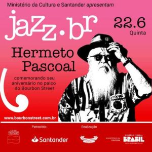 Leia mais sobre o artigo Ministério da Cultura e Santander apresentam  JAZZ. BR no Bourbon Street Hermeto Pascoal comemora 87 anos em show na capital paulista